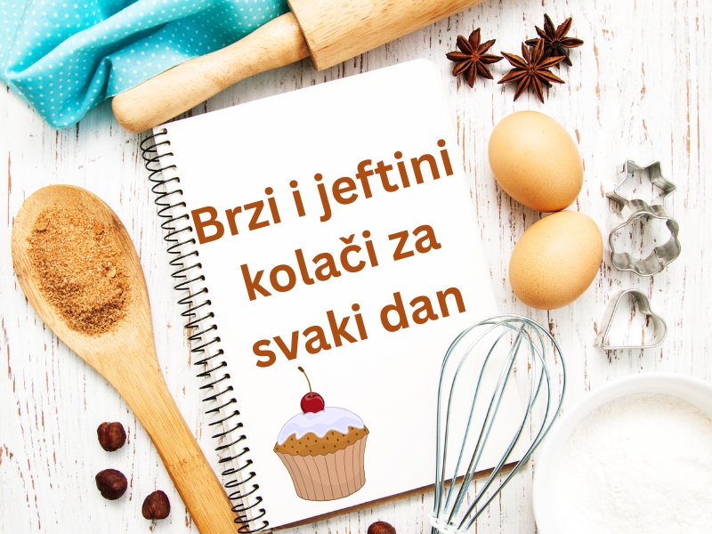 Brzi i jeftini kolači za svaki dan